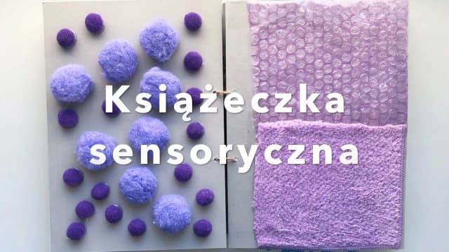 Jak zrobić książeczkę sensoryczną - proste kroki i materiały, które zaskoczą Jak zrobić książeczkę sensoryczną - proste kroki i materiały, które zaskoczą